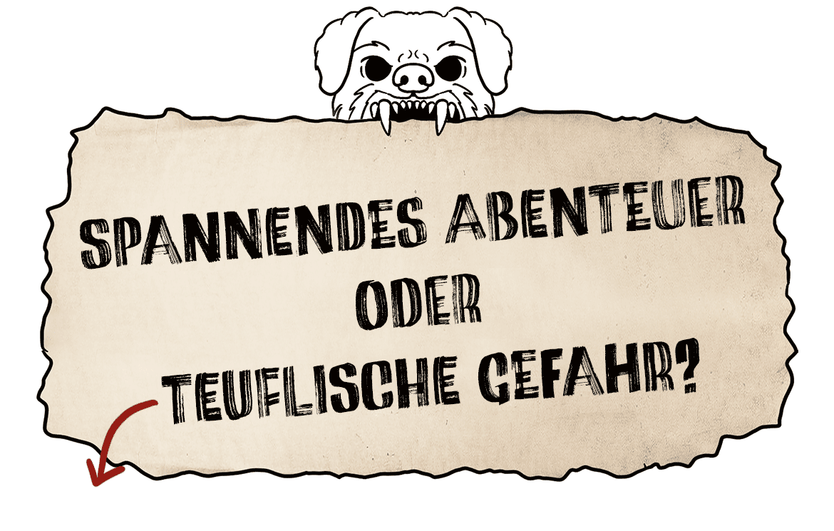 Spannendes Abenteuer oder teuflische Gefahr?